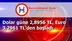 Dolar güne 2,8956 TL, Euro 3,2961 TL’den başladı