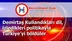 Demirtaş Kullandıkları dil, izledikleri politikayla Türkiye’yi böldüler