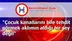 "Çocuk kanallarını bile tehdit görmek aklımın aldığı bir şey değil"