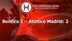 Benfica 1 – Atletico Madrid: 2