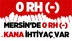 Mersin'de 0 RH (-) Kana İhtiyaç Var