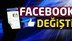 Facebook değişti!