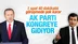 AK Parti kongreye gidiyor