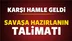 Karşı adım geldi! 'Savaşa haızrlanın' talimatı!