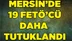 Mersin'de FETÖ Soruşturmasında 19 Kişi Tutuklandı