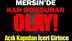 Mersin'de Bir Kadın Evde Defalarca Bıçaklanarak Öldürülmüş Halde Bulundu