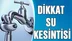 Mersin'de Altı Mahallede Su Kesintisi Uygulanacak