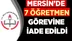 Mersin'de 7 öğretmen göreve iade edildi