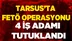 Tarsus'ta FETÖ Operasyonunda 4 İş Adamı Daha Tutuklandı
