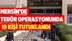 Mersin'e Terör operasyonunda 19 tutuklama