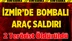 İzmir'de Bombalı Saldırı! 2 Terörist Öldürüldü, 1 Terörist Aranıyor