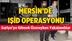 Mersin'de IŞİD Operasyonu 4 Kişi Tutuklandı