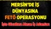 Mersin'de İş Dünyasına Fetö Operasyonu