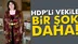 HDP’li vekile bir şok daha