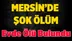 Mersin'de Bir Kişi Evde Ölü Bulundu