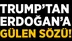 Trump'dan Erdoğan'a Gülen Sözü