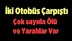 Otobüsler çarpıştı: 6 ölü, 15 yaralı
