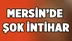 Mersin'de Bir Kadın İntihar Etti