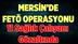 Tarsus'ta Sağlık Çalışanlarına FETÖ Operasyonu