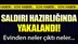 Saldırı hazırlığında yakalandı!