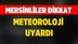 Meteoroloji ‘den Mersin'e Yağış Uyarısı