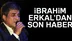 İbrahim Erkal için acı bekleyiş