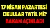 17 Nisan'da okullar tatil olacak mı? 17 Nisan resmi tatil mi ?