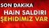 Ağrı’da hain saldırı: 1 asker şehit