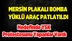 Mersin Plakalı Bomba Yüklü Araç Patlatıldı