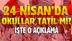 24 Nisan Pazartesi günü okullar tatil edilecek mi?