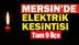Mersin'in 9 İlçesinde Elektrik Kesintisi
