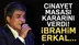 Cinayet masası İbrahim Erkal dosyası ile ilgili kararını verdi!