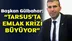 Başkan Özgür Gülbahar, "Tarsus'ta Emlak Krizi Büyüyor"