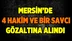 Mersin'de İhraç Edilen 4 Hakim ve Bir Savcı Gözaltına Alındı