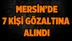 Mersin'de Fetö Zanlısı 7 Kişi Gözaltına Alındı