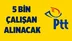 “PTT’ye 5 bin yeni çalışan alınacak”