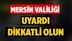Mersin Valiliğinden Önemli Uyarı