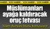 İslam Dünyasını Ayağa Kaldıracak Oruç Fetvası