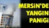 Mersin'de Yangın Paniği 