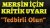 Mersin için kritik uyarı 