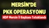 Mersin'de Terör Operasyonu