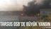 Tarsus OSB’de Büyük Yangın