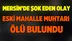 Mersin'de Mahalle Muhtarı Ölü Bulundu