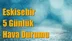 Eskisehir Hava Durumu (5 Günlük)