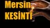 Mersin Kesinti; Akdeniz, Aydıncık, Çamlıyayla, Erdemli, Mezitli, Silifke, Tarsus, Toroslar, Yenişehir, Anamur, Bozyazı, Gülnar ve Mut