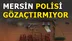Mersin Polisi Kanun Kaçaklarına Göz Açtırmıyor