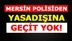 Mersin Polisi, 3 Olayın Şüphelilerini Suç Unsurları İle Beraber Ele Geçirdi