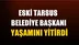 Eski Tarsus Belediye Başkanı Yaşamını Yitirdi