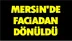 Mersin'de Faciadan Dönüldü