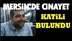 Mersin'de Cinayetin Zanlısı Yakalandı